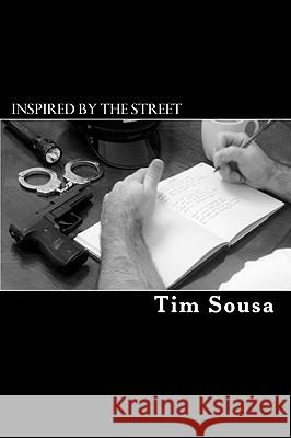 Inspired by the street: Poetry, by an American Cop Sousa, Tim 9781450511094 Createspace - książka