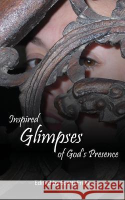 Inspired Glimpses of God's Presence Scotti Fritts 9781938196034 Inspire Press - książka