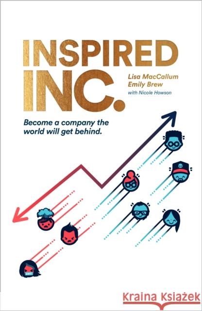 Inspired INC.: Become a Company the World Will Get Behind Lisa MacCallum Emily Brew Nicole Howson 9781912892136 Whitefox Publishing Ltd - książka