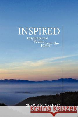 Inspired: Inspirational Poems from the Heart Graham, Shawn N. 9781449738112 WestBow Press - książka