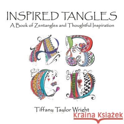 Inspired Tangles A Book of Zentangles and Thoughtful Inspiration Wright, Tiffany 9781504350341 Balboa Press - książka