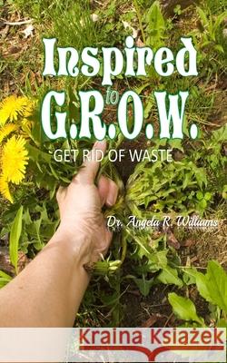 Inspired to G.R.O.W. (Get Rid of Waste Angela R. Williams 9780578878683 Kingdom Builders Publications - książka