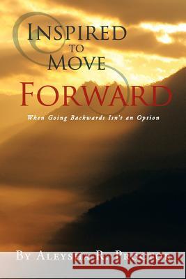 Inspired to Move Forward Aleysha R. Proctor 9781479775408 Xlibris Corporation - książka