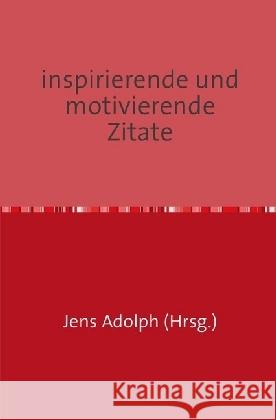 inspirierende und motivierende Zitate Adolph, Jens 9783741811746 epubli - książka