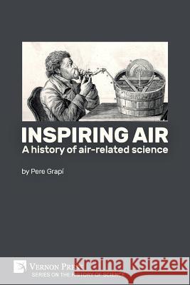 Inspiring air: A history of air-related science Pere Grapi 9781622737383 Vernon Press - książka