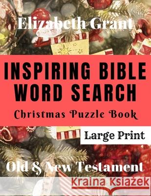 Inspiring Bible Word Search Christmas Puzzle Book: Old & New Testament (Large Print) Elizabeth Grant 9781702123426 Independently Published - książka