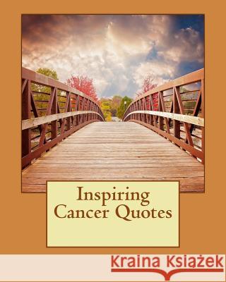 Inspiring Cancer Quotes Jill M. Roberts 9781535073844 Createspace Independent Publishing Platform - książka