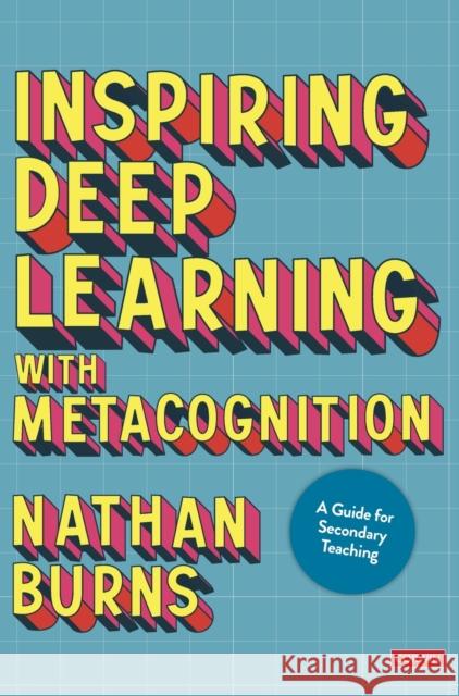 Inspiring Deep Learning with Metacognition Nathan Burns 9781529789720 SAGE Publications Ltd - książka