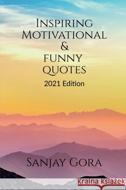 Inspiring, Motivational & Funny Quotes: 2021 Edition Sanjay Gora 9781638328964 Notion Press - książka