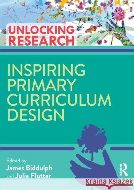 Inspiring Primary Curriculum Design James Biddulph Julia Flutter 9780367228385 Routledge - książka