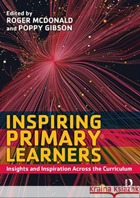 Inspiring Primary Learners: Insights and Inspiration Across the Curriculum Roger McDonald Poppy Gibson 9780367110659 Routledge - książka
