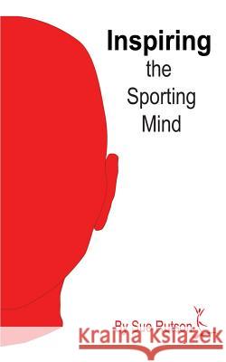 Inspiring the Sporting Mind Sue Rutson 9781494711856 Createspace - książka