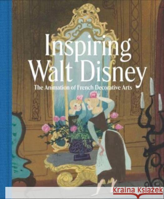 Inspiring Walt Disney: The Animation of French Decorative Arts Wolf Burchard 9781588397416 Metropolitan Museum of Art New York - książka