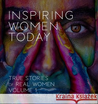 Inspiring Women Today: True Stories of Real Women, Volume 1 Rodney Miles Taber 9781946875815 Powers Press - książka