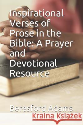 Insprirational Verses of Prose in the Bible: A Prayer and Devotinal Resource Beresford Adams 9781795237963 Independently Published - książka