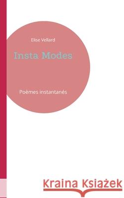 Insta Modes: Po?mes instantan?s Elise Vellard 9782322662135 Bod - Books on Demand - książka