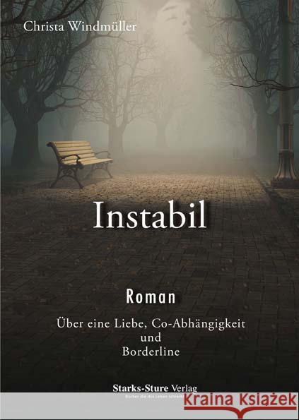 Instabil : Roman über eine Liebe, Co-Abhängigkeit und Borderline Windmüller, Christa 9783939586203 Starks-Sture - książka