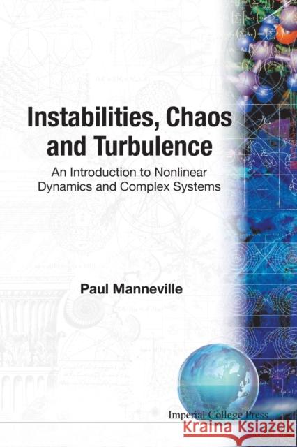 Instabilities, Chaos and Turbulence: An Introduction to Nonlinear Dynamics and Complex Systems Paul Manneville 9781860944918 Imperial College Press - książka