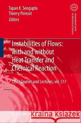 Instabilities of Flows: With and Without Heat Transfer and Chemical Reaction Tapan Sengupta 9783709101261 Springer - książka