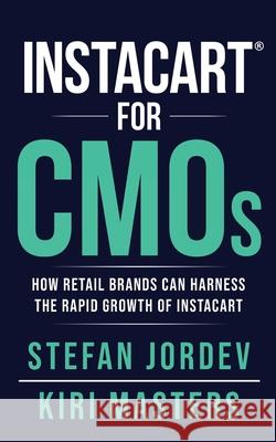 Instacart for CMOs Kiri Masters Stefan Jordev 9780578859613 Kiriath Masters - książka