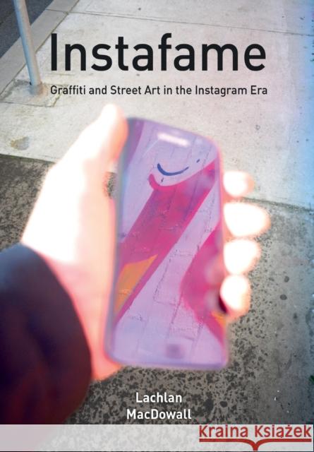 Instafame: Graffiti and Street Art in the Instagram Era Lachlan MacDowell 9781783209835 Intellect (UK) - książka
