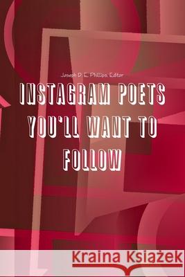 Instagram Poets You'll Want To Follow Joseph D. E. Phillips 9781678101398 Lulu.com - książka