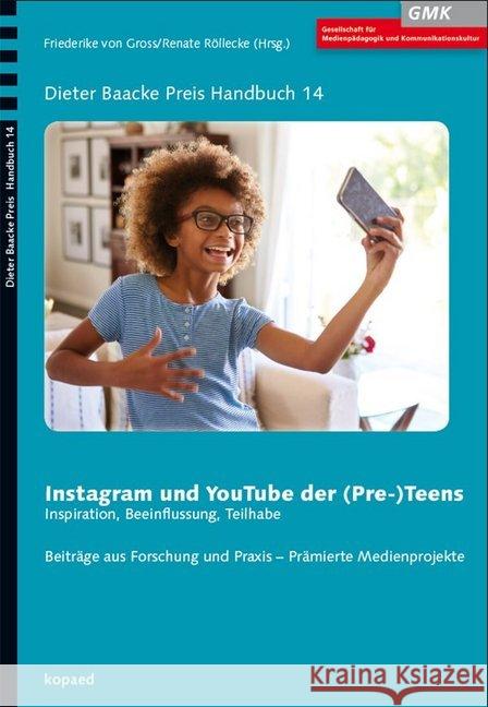 Instagram und YouTube der (Pre-) Teens : Inspiration, Beeinflussung, Teilhabe. Beiträge aus Forschung und Praxis - Prämierte Medienprojekte  9783867365147 Kopaed - książka