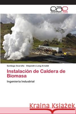 Instalación de Caldera de Biomasa Scarafía, Santiago 9783659049712 Editorial Acad Mica Espa Ola - książka