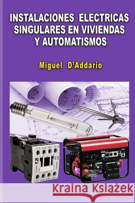 Instalaciones eléctricas singulares en viviendas y automatismos D'Addario, Miguel 9781516855438 Createspace - książka