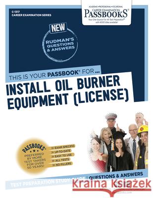 Install Oil Burner Equipment (License) (C-1317): Passbooks Study Guidevolume 1317 National Learning Corporation 9781731813176 National Learning Corp - książka