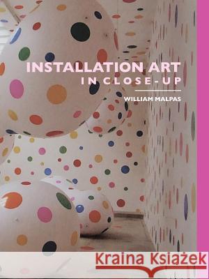 Installation Art in Close-Up William Malpas 9781861710536 Crescent Moon Publishing - książka