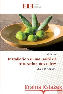 Installation d'une unité de trituration des olives Zaidouni, Safa 9786139544912 Éditions universitaires européennes - książka