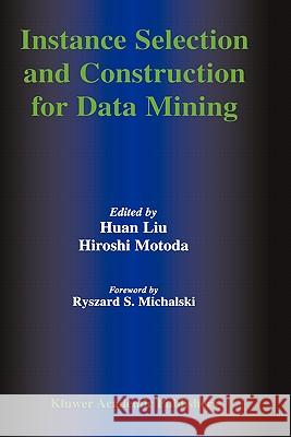 Instance Selection and Construction for Data Mining Huan Liu Liu Hua Hiroshi Motoda 9780792372097 Kluwer Academic Publishers - książka