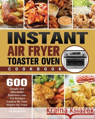 Instant Air Fryer Toaster Oven Cookbook Erin Scarfe   9781801245623 Erin Scarfe - książka