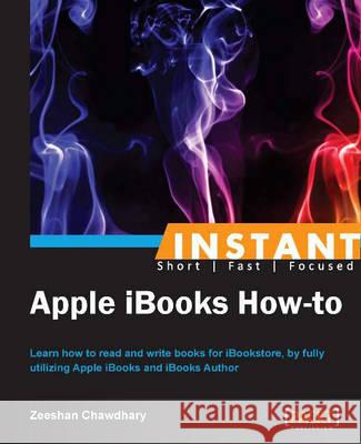 Instant Apple iBooks How-to Chawdhary, Zeeshan 9781849694025 Packt Publishing - książka