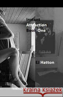 Instant Attraction Book One Ej Hatton 9781726050258 Createspace Independent Publishing Platform - książka