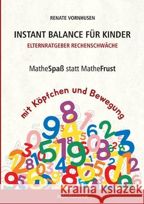Instant Balance f?r Kinder - Elternratgeber Rechenschw?che: MatheSpa? statt MatheFrust mit K?pfchen und Bewegung Renate Vornhusen 9783695110117 Bod - Books on Demand - książka
