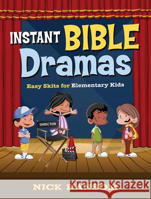 Instant Bible Dramas: Easy Skits for Elementary Kids Nick Ransom 9781501821103 Abingdon Press - książka