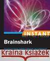 Instant BrainShark Li, Daniel 9781783559268 Packt Publishing