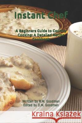 Instant Chef: Beginners Guide to Country Cooking: A Detailed Recipe Cookbook Devon M. Goodman R. M. Goodman 9781724196170 Independently Published - książka
