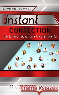 Instant Connection: How to Build Rapport with Anyone Instantly! The Instant-Series 9781508882435 Createspace - książka