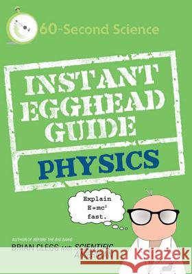 Instant Egghead Guide: Physics: Physics Clegg, Brian 9780312592103 St. Martin's Griffin - książka