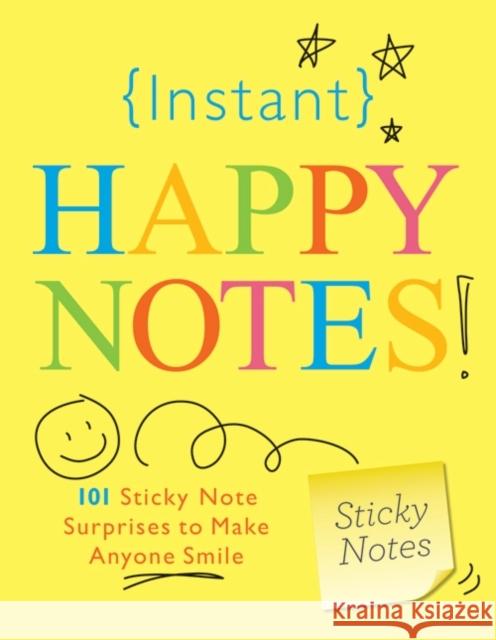 Instant Happy Notes: 101 Sticky Note Surprises to Make Anyone Smile  9781402238260 Sourcebooks - książka