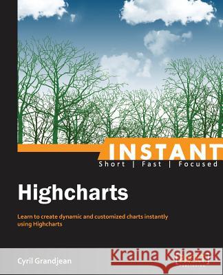 Instant Highcharts Starter Cyril Grandjean 9781849697545 Packt Publishing - książka