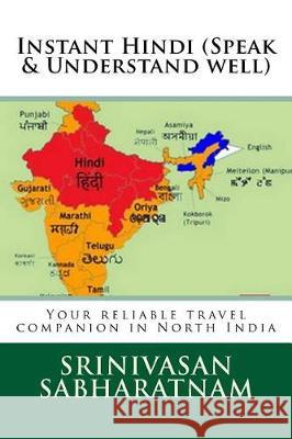 Instant Hindi (Speak & Understand well): Your reliable travel companion in North India Sabharatnam, Srinivasan 9781976255090 Createspace Independent Publishing Platform - książka