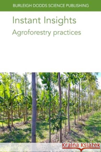 Instant Insights: Agroforestry Practices Alfredo J. Escribano J. Ryschawy Lindsay Whistance 9781801469890 Burleigh Dodds Science Publishing Ltd - książka