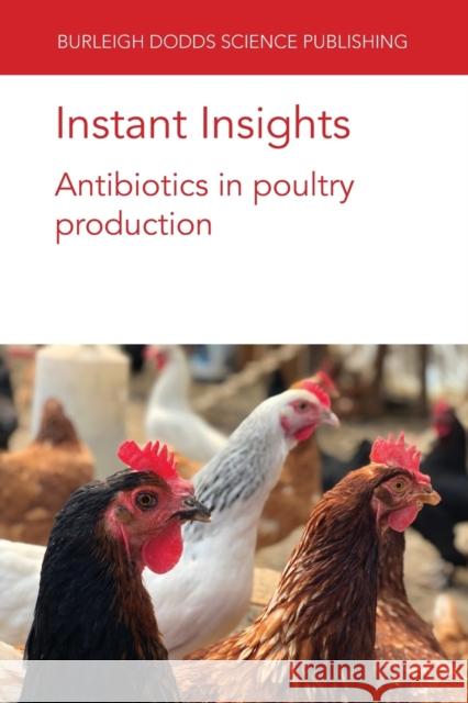 Instant Insights: Antibiotics in poultry production Louren Issmat I. Kassem Steven C. Ricke 9781801460101 Burleigh Dodds Science Publishing Limited - książka