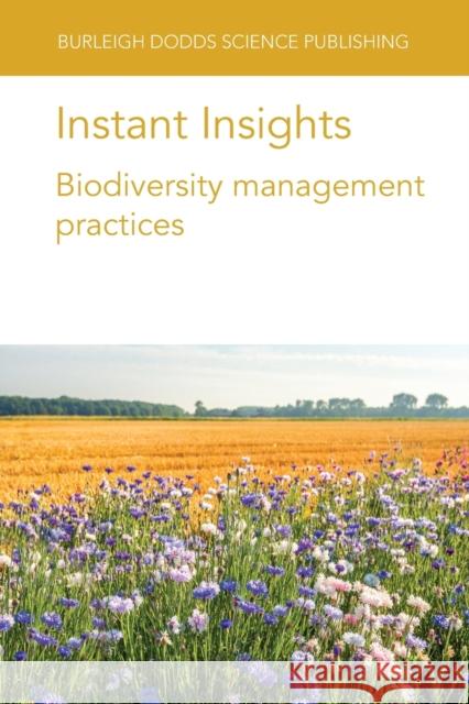 Instant Insights: Biodiversity Management Practices Scott Day Ademir Calegari Alessandra Santos 9781801464024 Burleigh Dodds Science Publishing Ltd - książka