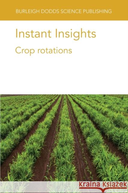 Instant Insights: Crop rotations Sigua, Gilbert C. 9781801460590 BURLEIGH DODDS SCIENCE PUBLISH - książka