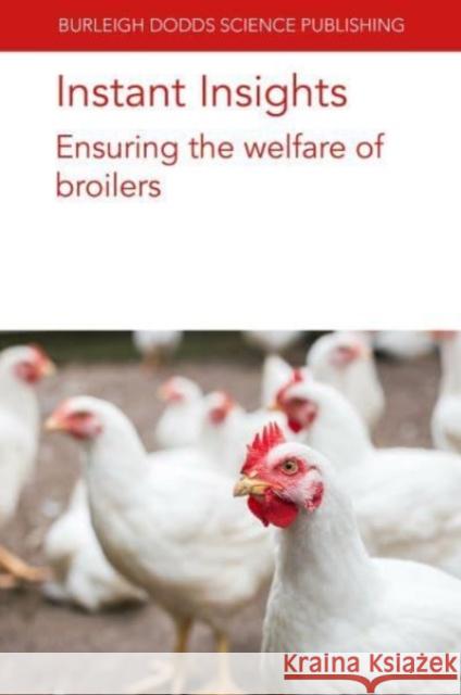 Instant Insights: Ensuring the Welfare of Broilers Ingrid d Rick Va T. B. Rodenburg 9781801466738 Burleigh Dodds Science Publishing Ltd - książka